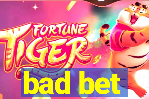 bad bet